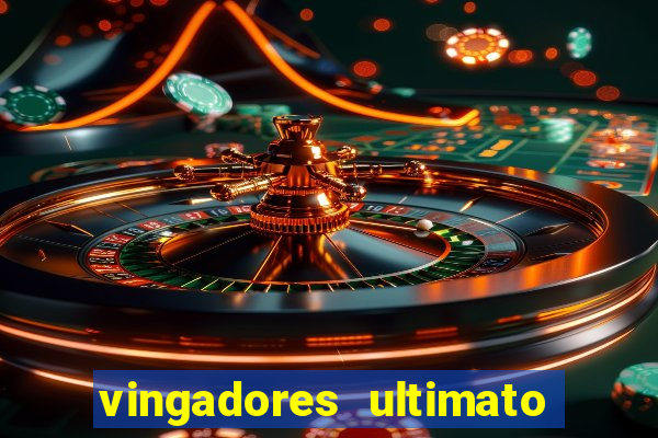 vingadores ultimato completo dublado gratis